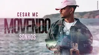 CESAR MC - Movendo Sonhos