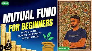 Mutual Fund Series for Beginners | Ep-3 | TYPES OF ASSET CLASSES | TYPES OF MUTUAL FUNDS