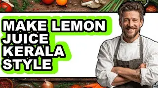 How to Make Lemon Juice Kerala Style (Updated)