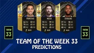 FIFA 18 | POSSIBLE TEAM OF THE WEEK 33 | TOTW PREDICTIONS | w/ Messi, Sterling & Fabregas
