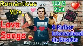 Love Songs 😎 Românticas 90's 🔊O Melhor Internacional de Novelas 🎧