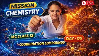 ISC Class 12 2026 Marathon | Coordination Compounds | Mission Chemistry | DAY - 05 | YT LIVE🔥