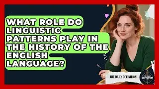 What Role Do Linguistic Patterns Play in the History of the English Language?