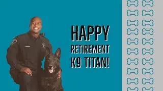 K9 Titan Retirement Tribute