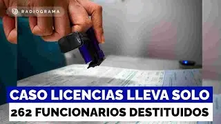 Solo 262 funcionarios han sido destituidos pese a más de 29 mil involucrados en mal uso de licencias