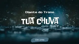 Tua Chuva - Diante do Trono - [ COM LETRA ]