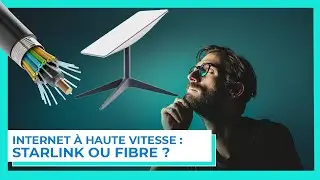 Starlink ou fibre optique ? Quel service choisir ? [Internet haut d&eacute;bit]