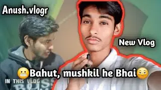 New Vlog😬 Bahit.amushkil HE BHAI🫩