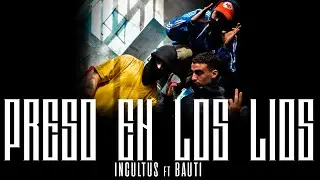 INCULTUS ft BAUTI- PRESO EN LOS LIOS (PROD KIWIDBEATS)