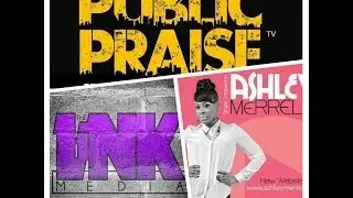 Public Praise TV: featuring The LiNK Media and Ashley Merrell