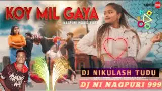 Koy Mil Gaya New Nagpuri song 2022//Dj Nikulash Tudu//Dj Mikail Tudu New Nagpuri video 2023