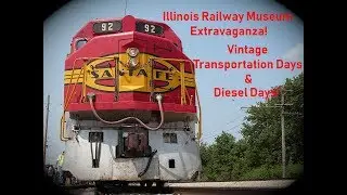 Illinois Railway Museum Extravaganza (8/5/18 Vintage Transportation Days and 8/11/18 Diesel Days!)