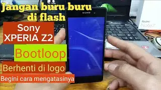 Sony XPERIA Z2 Bootloop - Berhenti di logo ( restart terus menerus )