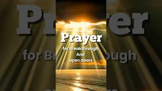 prayer for breakthrough and open doors #dailyprayer #morningprayer