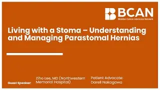 Webinar: Living with a Stoma - Understanding and Managing Parastomal Hernias Part 3 of 4.
