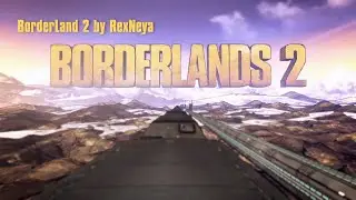 Borderlands 2 Прохождение # 1 Кто Я