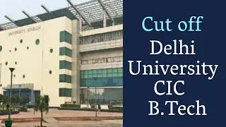 Delhi University CIC B.Tech Cut Off  | cic cut off