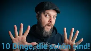 Ungefragt - 10 Dinge, die sch&ouml;n sind!
