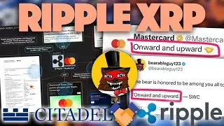Ripple XRP: Вперёд и вверх Bearableguy123 Подключение Mastercard + Новые инвестиции Citadel