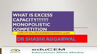 EXCESS CAPACITY/MONOPOLISTIC COMPETITION