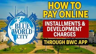 How to Pay Blue World City Installments & Development Charges Online | Blue World City All Blocks