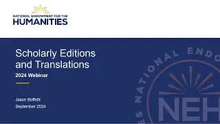 NEH Scholarly Editions and Translations Program Webinar (2024)