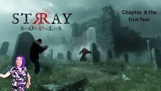 Stray souls  chapter 8   the true fear