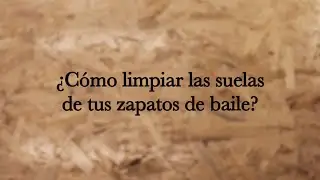 ¿Cómo limpiar tus zapatos de baile?