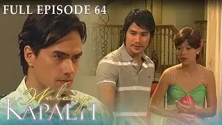 Full Episode 64 | Walang Kapalit