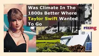 Was Climate In The 1800s Better Where Taylor Swift Wanted To Go? | RizingTV