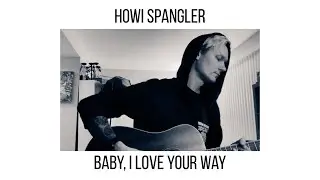 #2 | Baby, I Love Your Way | Howi Spangler
