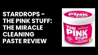 Stardrops - The Pink Stuff: The Miracle Cleaning Paste Review