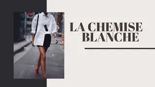 Wardrobe MUST-HAVE /Comment porter la CHEMISE BLANCHE ? | Everyday inspiration looks