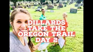 Dillards Take The Oregon Trail! -Day 2 (Part 2/10)