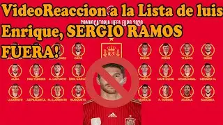 VIDEO REACCION A LA LISTA DE LUIS ENRIQUE | SERGIO RAMOS SE QUEDA FUERA DE LA LISTA!