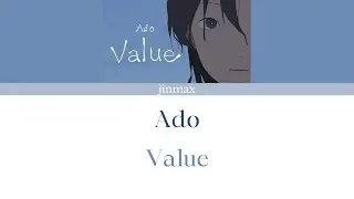 【Ado】Value Full Version (Lyrics KAN/ROM/ENG)