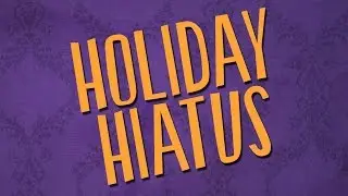 Holiday Hiatus | Couplecade
