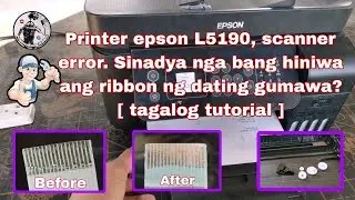 Printer epson l5190, scanner error. Sinadya nga bang hiniwa ang ribbon ng dating gumawa? [tagalog]