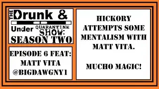 Hickory Attempts Some Mentalism With Matt Vita! Drunk & Under Quarantine Show Performance!