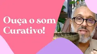 Medita&ccedil;&atilde;o Qu&acirc;ntica: O Som Curativo! | Wallace Lima