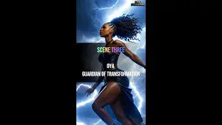 SCENE3 OYA GUARDIAN OF TRANSFORMATION