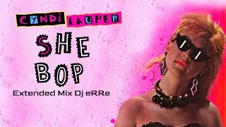 Cyndi Lauper - She Bop (Extended Mix Dj eRRe) Download link in description