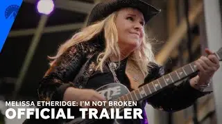Melissa Etheridge: I'm Not Broken | Official Trailer | Paramount+