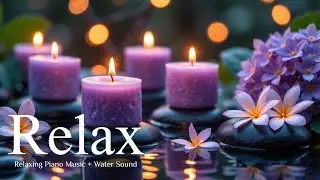 Calming Piano Music for SPA, SLEEP, RELAX 🌙 Relieves Anxiety and Depression, Deep Healing