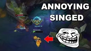 Annoying Singed gaming - League of Legends