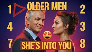 OLDER MEN: 8 SUBTLE SIGNS A YOUNGER WOMAN IS GENUINELY ATTRACTED TO YOU
