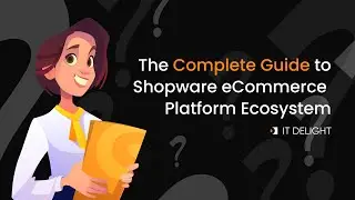 The Complete Guide to Shopware e-Commerce Platform Ecosystem