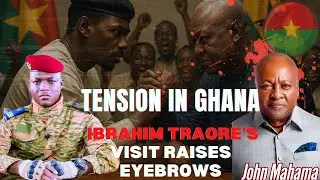 TENSION IN GHANA: IBRAHIM TRAORE'S VISIT RAISES EYEBROWS