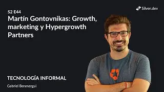 Mart&iacute;n Gontovnikas: Growth, marketing y Hypergrowth Partners | S2E44