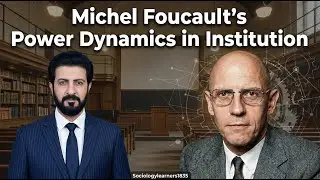 Power Dynamics in Institution | Michel Foucault